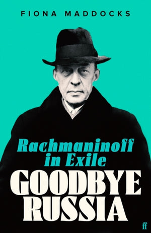 Goodbye Russia, Rachmaninoff in Exile