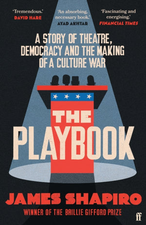 Playbook, A Story of Theatre, Democracy and the Making of a Culture War
