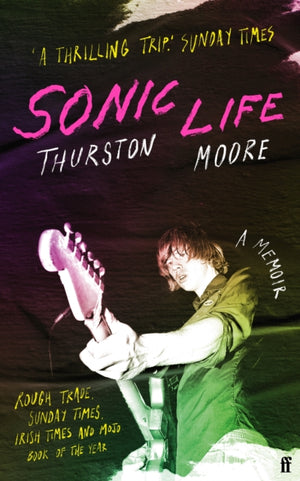 Sonic Life, The new memoir from the Sonic Youth founding member