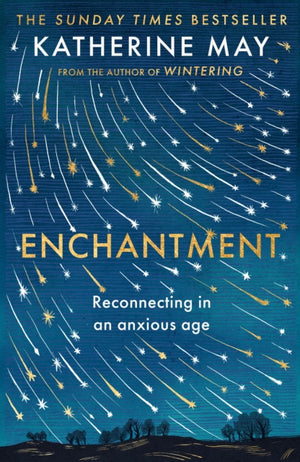 Enchantment, Reawakening Wonder in an Exhausted Age - by the author of the bestselling WINTERING