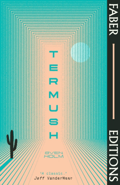 Termush (Faber Editions), 'A classic—stunning, dangerous, darkly beautiful' (Jeff VanderMeer) 9780571379156 Sven Holm