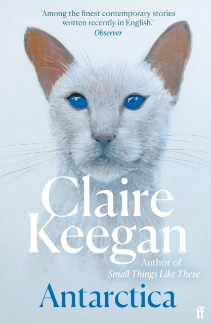 Antarctica, ‘A genuine once-in-a-generation writer.’ THE TIMES 9780571382217 Claire Keegan