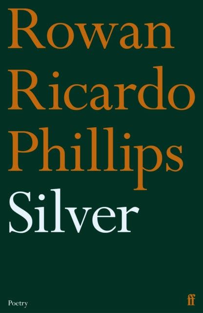 Silver 9780571382927 Rowan Ricardo Phillips