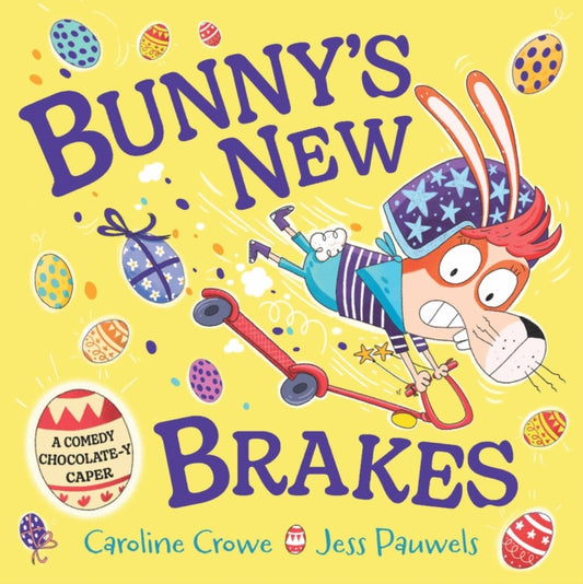Bunny's New Brakes, A comedy, chocolate-y caper about a bunny's plan to save Easter! 9780571383177 Caroline Crowe