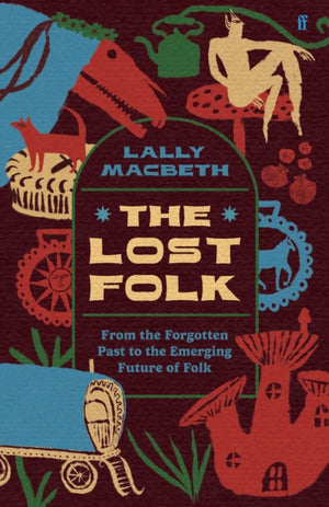 Lost Folk, From the Forgotten Past to the Emerging Future of Folk