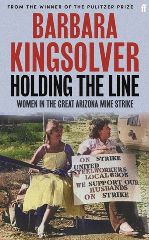 Holding the Line, A true story of female-led resilience from the bestselling author of Demon Copperhead