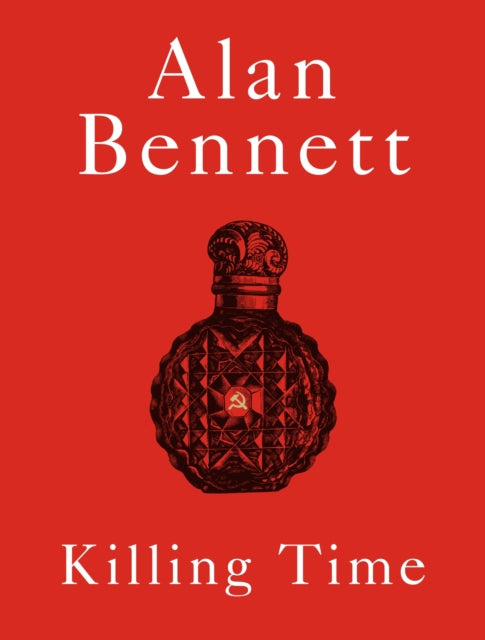 Killing Time, A Sunday Times Bestselling 'pitch-perfect' (Observer) treat for winter. 9780571394814 Alan Bennett