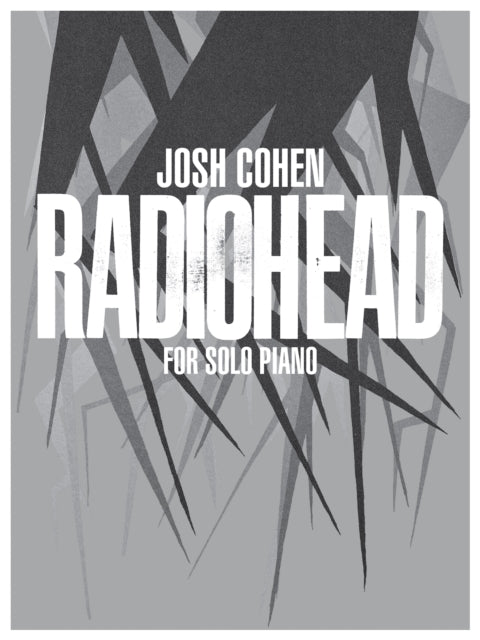 Book cover of: Josh Cohen: Radiohead for Solo Piano. By: Josh Cohen