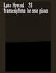 Book cover of: 28 transcriptions for solo piano. By: Luke Howard