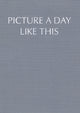 Book cover of: Picture a day like this (Limited Edition Full Score)