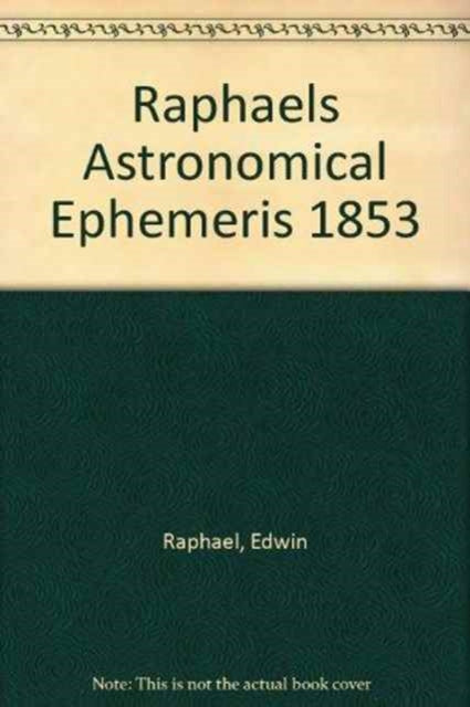 Book cover of: Raphael's Astronomical Ephemeris. By: Edwin Raphael