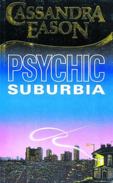 Book cover of: Psychic Suburbia. By: Cassandra Eason