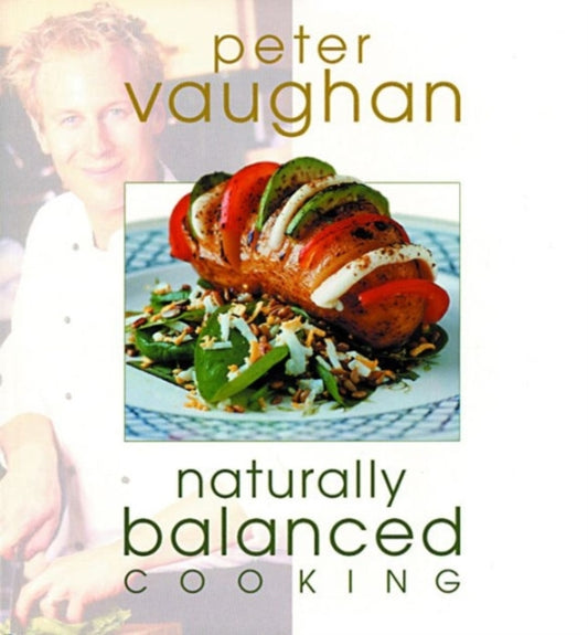 Book cover of: Naturally Balanced Cooking. By: Peter Vaughan