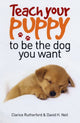 Book cover of: Teach Your Puppy to be the Dog You Want