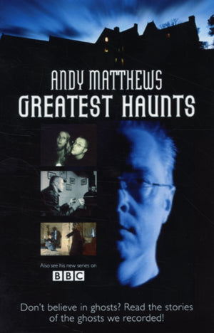Andy Matthews' Greatest Haunts