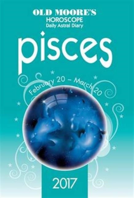 Book cover of: Old Moore's 2017 Astral Diaries Pisces. By: Francis Moore