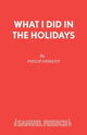 Book cover of: What I Did in the Holidays. By: Philip Osment