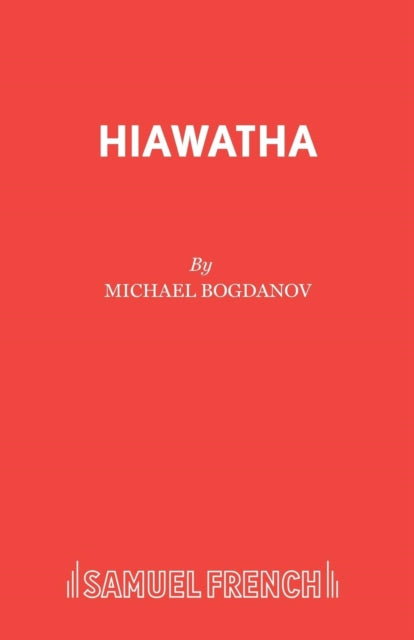 Book cover of: Hiawatha. By: Michael Bogdanov