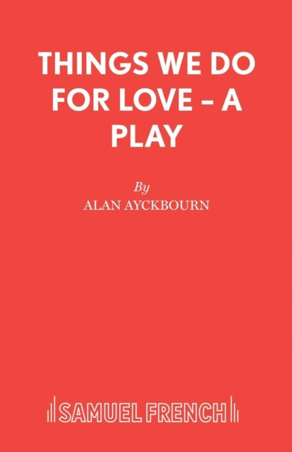 Book cover of: Things We Do for Love. By: Alan Ayckbourn