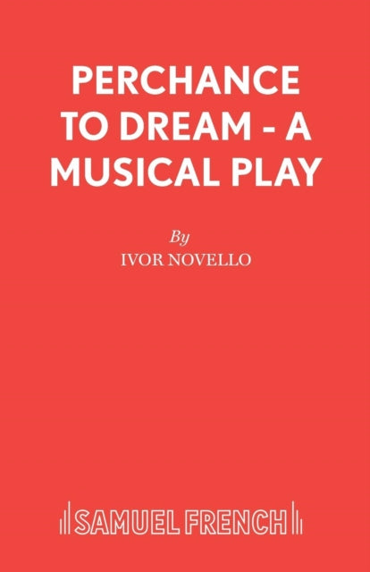 Book cover of: Perchance to Dream. By: Ivor Novello
