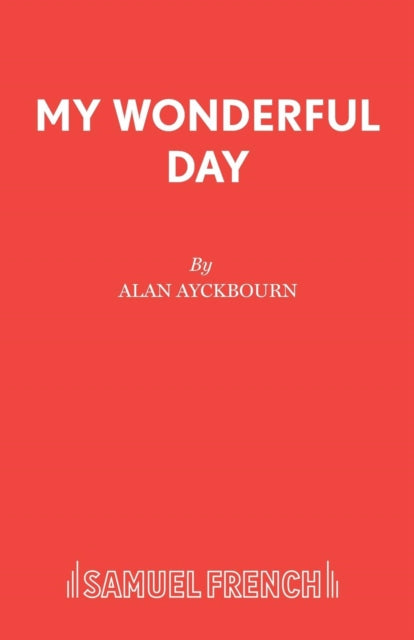 Book cover of: My Wonderful Day. By: Alan Ayckbourn