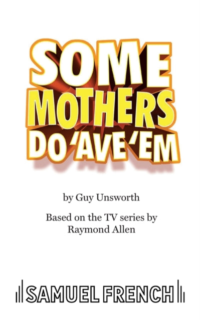 Book cover of: Some Mothers Do 'Ave 'Em. By: Guy Unsworth