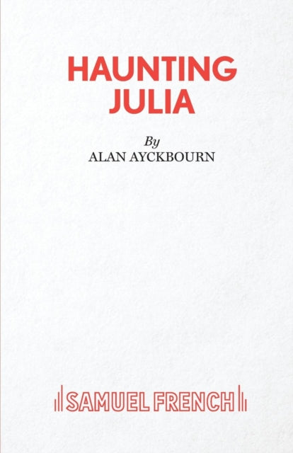 Book cover of: Haunting Julia. By: Alan Ayckbourn