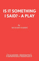 Book cover of: Is it Something I Said?. By: Richard Harris