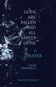 Book cover of: Gods Are Fallen And All Safety Gone and A Prayer. By: Selma Dimitrijevic