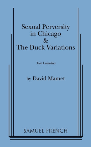 "Sexual Perversity in Chicago" and "the Duck Variations": Two Plays