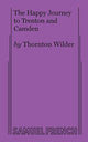 Book cover of: Happy Journey to Trenton and Camden. By: Thornton Wilder