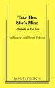 Book cover of: Take Her, She's Mine. By: Phoebe Ephron
