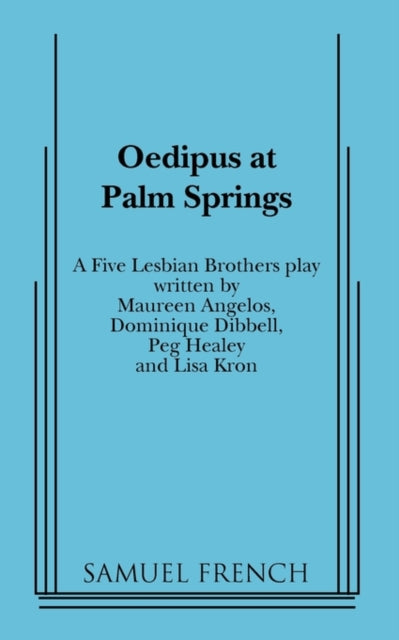 Book cover of: Oedipus at Palm Springs. By: Five Lesbian Brothers (Theater troupe)