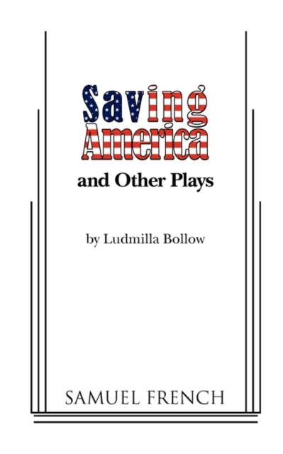 Book cover of: Saving America and Other Plays. By: Ludmilla Bollow