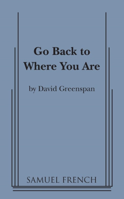 Book cover of: Go Back to Where You Are. By: David Greenspan
