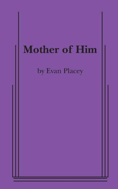 Book cover of: Mother of Him. By: Evan Placey