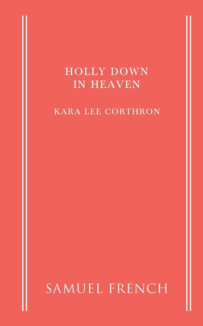 Book cover of: Holly Down in Heaven. By: Kara Lee Corthron