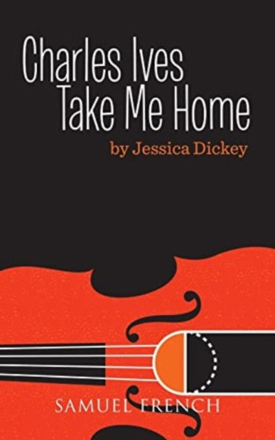 Book cover of: Charles Ives, Take Me Home. By: Jessica Dickey