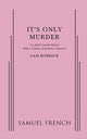 Book cover of: It's Only Murder. By: Sam Bobrick