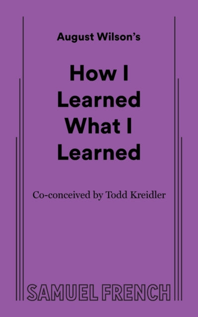 Book cover of: How I Learned What I Learned. By: August Wilson