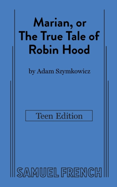 Book cover of: Marian, or The True Tale of Robin Hood: Teen Edition. By: Adam Szymkowicz