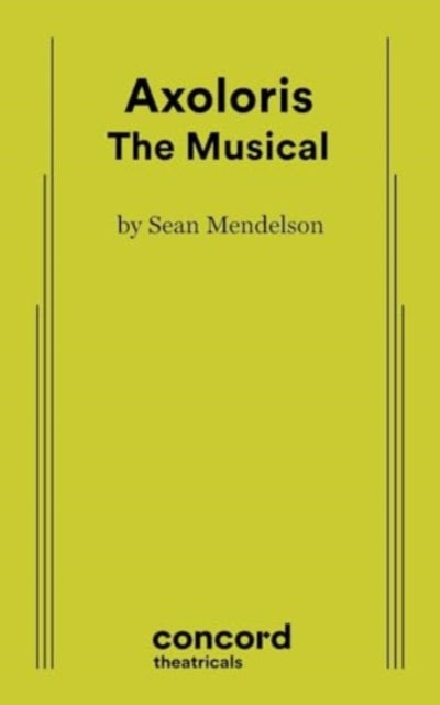 Book cover of: Axoloris: The Musical. By: MENDELSON