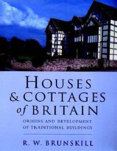Book cover of: Houses and Cottages of Britain. By: R. W. Brunskill