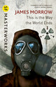 Book cover of: This Is the Way the World Ends. By: James Morrow