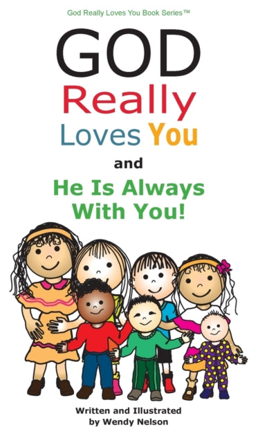 Book cover of: God Really Loves You and He Is Always With You!. By: Wendy L Nelson