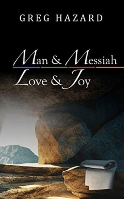 Book cover of: Man and Messiah, Love and Joy. By: Greg Hazard