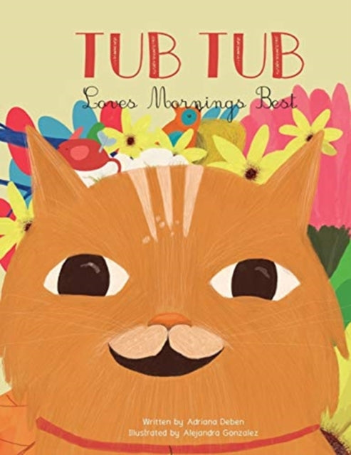 Book cover of: Tub Tub Loves Mornings Best. By: Adriana Deben