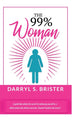 Book cover of: 99% Woman. By: Darryl S. Brister