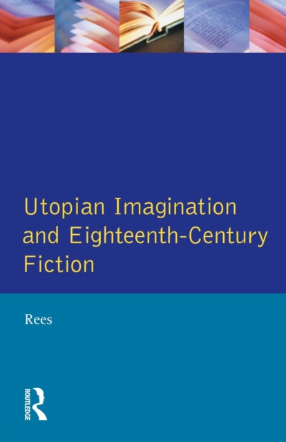 Book cover of: Utopian Imagination and Eighteenth Century Fiction
