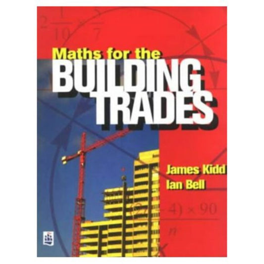 Book cover of: Maths for the Building Trades. By: James Kidd